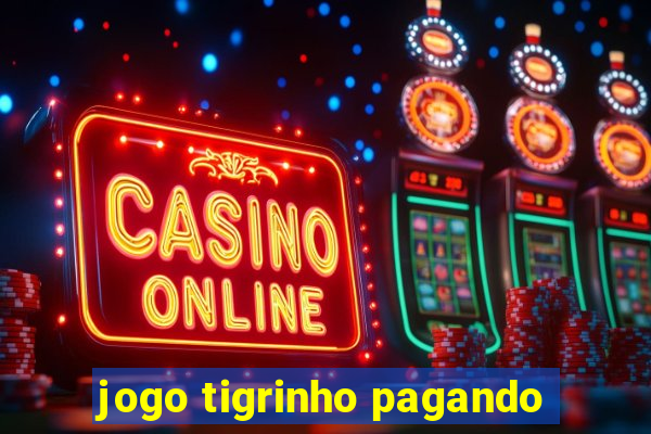 jogo tigrinho pagando